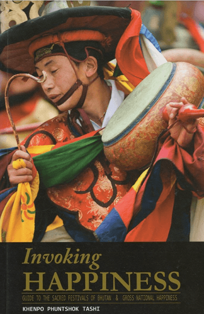 Invoking Happiness: Guide to the Sacred Festivals of Bhutan
